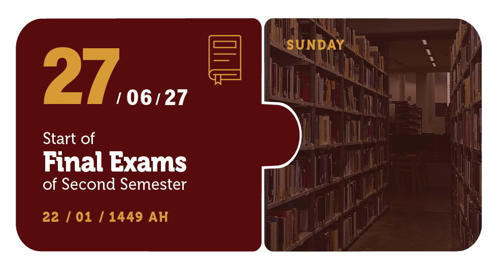 27/06/27 — Start of Final Exams of Second Semester — Sunday — 22 / 01 / 1449 AH (PY Calendar)