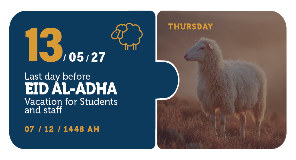 13/05/27 — Last day before Eid Al-Adha Vacation for Students and staff — Thursday — 07 / 12 / 1448 AH (Three Semester Calendar)